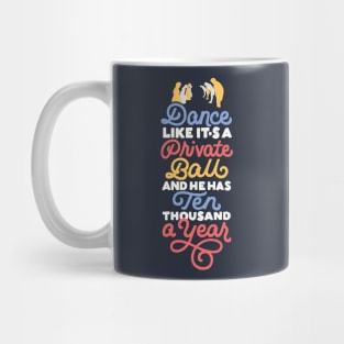 Dance like it's a Private Ball Mug